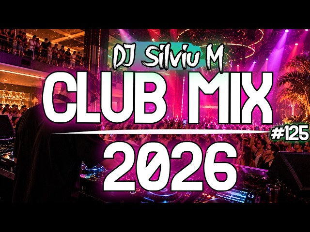 Music Mix 2026 | Party Club Dance 2026 | Best Remixes Of Popular Songs 2026 MEGAMIX (DJ Silviu M)