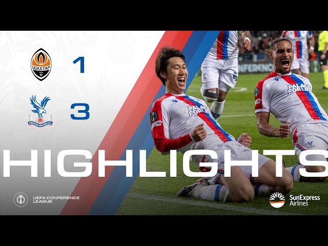 FIRST LEG VICTORY ✅ | Shakhtar Donetsk 1-3 Crystal Palace | UEFA Conference League