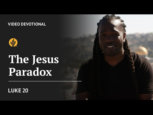 The Jesus Paradox | Luke 20 | Our Daily Bread Video Devotional