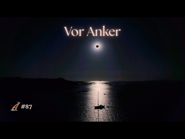 #87 - Solar eclipse at anchor – then 20 knots of wind into the slip
