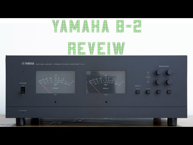 Yamaha B-2 Power Amplifier Review - Can she compare to her younger sister? (Re-upload)