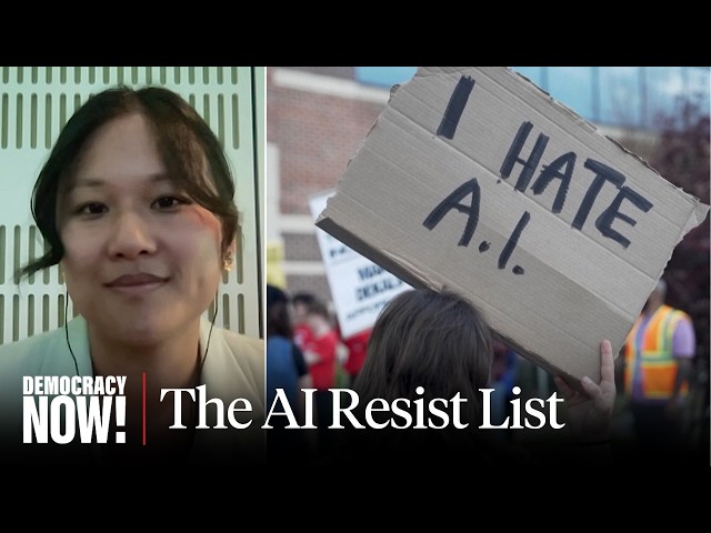 “AI Resist List”: Karen Hao on Data Center Resistance, Tech Billionaires, “Empire of AI” & More