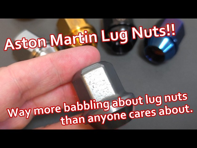 Aston Martin Lug Nuts - Way more info than you probably care to hear about.