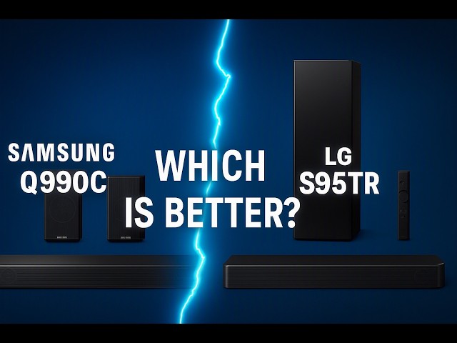 Samsung Q990C vs LG S95TR: Which Should You Buy?