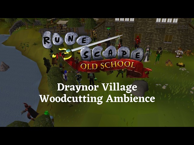 Draynor Village Woodcutting Ambience - Old School Runescape | Relax to 1-Hour Calm & Nostalgic Music