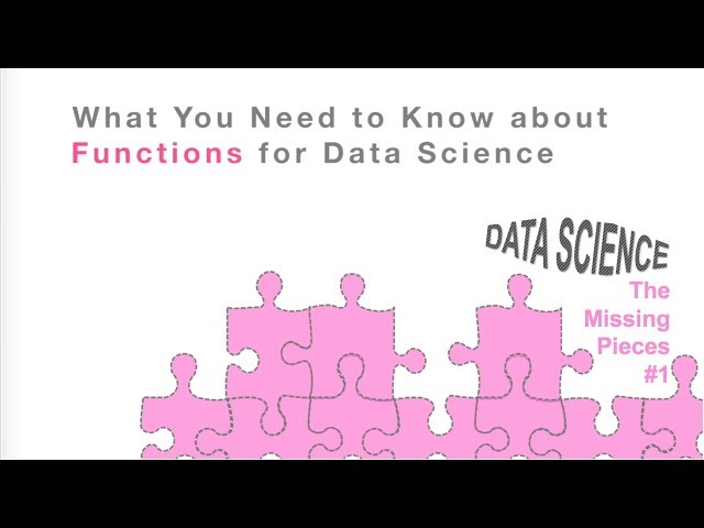 Data Science: The Missing Pieces #1 What to Know about Functions for Data Science