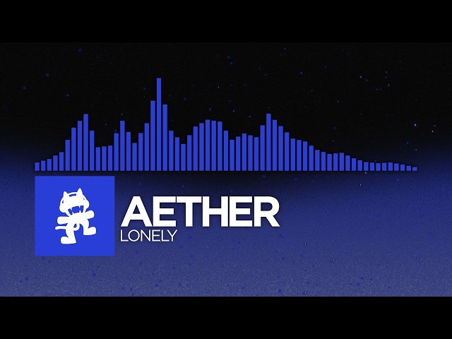 Aether - Lonely [Melodic House & Techno | Monstercat]