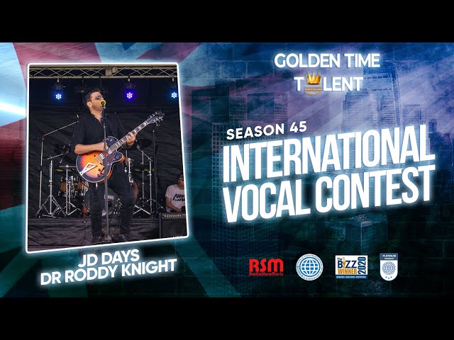 GOLDEN TIME TALENT | 45 Season | Dr Roddy Knight / JD Days | Singer-songwriter