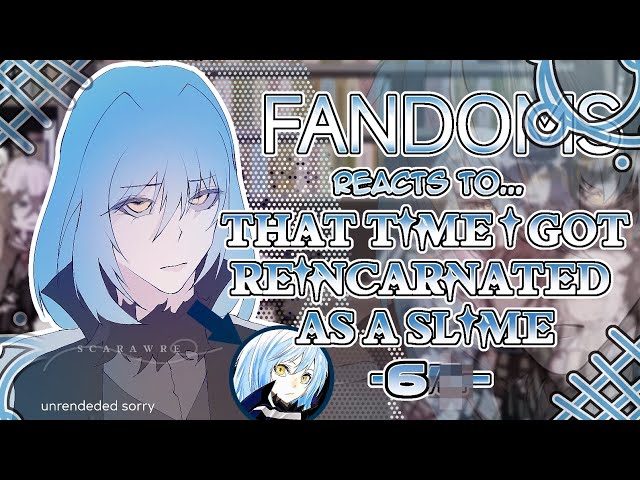 Fandoms react to "That Time I got Reincarnated As A Slime" 6/6 - Fandom 17/17 - 2X SPEED - Scarawre