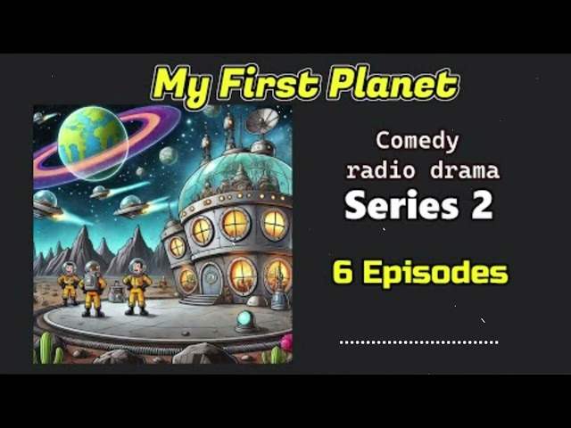 My First Planet - Series 2 of 2 - BBC Radio (Sci fi, Comedy)