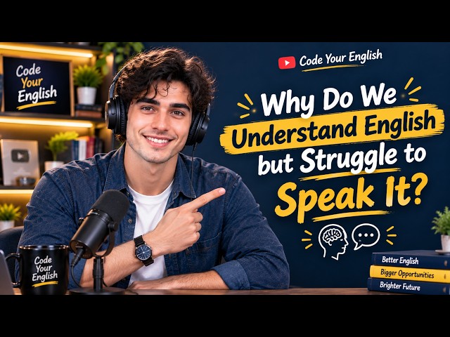 You Understand English, But Why Can’t You Speak It? (Deep Analysis)