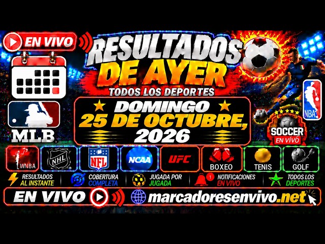 RESULTADOS DE AYER DOMINGO 25  OCTUBRE 2026 | Todos los Deportes ⚾🏀⚽🏈 | Marcadores y Resultados