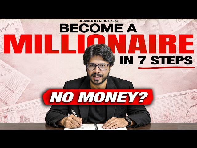 7 Steps To Become A Millionaire With Zero Money | Decoded By Nitin Bajaj