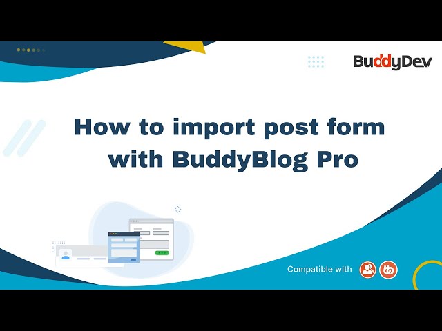 How to Import Post Form with BuddyBlog Pro