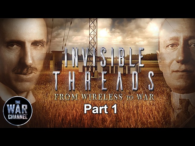 From Wireless to War | Invisible Threads:  Part 1 | Full Documentary (2022)