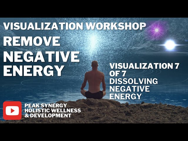 Guided visualization meditation to dissolve negative energy