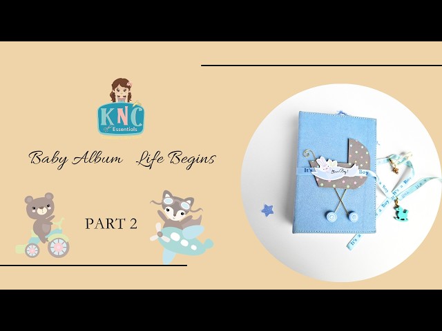 Baby Memory Album  | Step-by-Step Tutorial | Life Begins Collection by Sarita Part 2