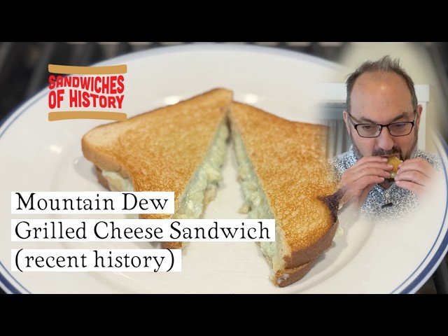 Mountain Dew Grilled Cheese Sandwich (recent history) on Sandwiches of History