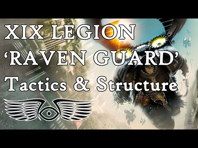 XIX Legion 'Raven Guard': Tactics & Structure (Warhammer & Horus Heresy Lore)
