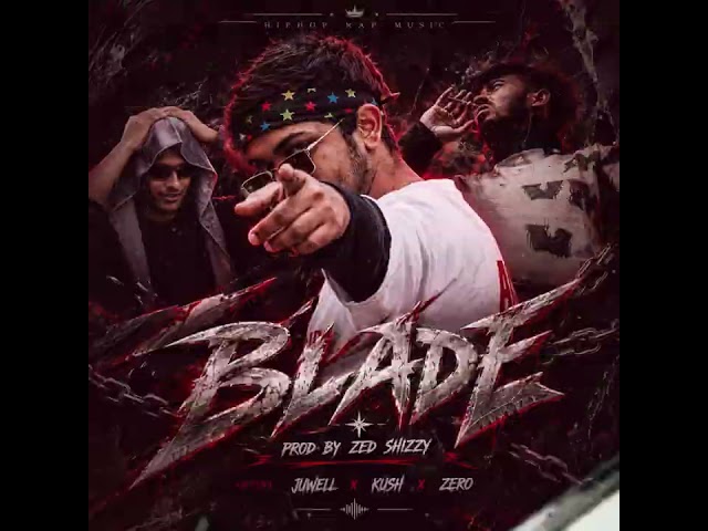 JUWEll - BLADE - ZERO FT KUSH || PROD BY ZED SHIZZY