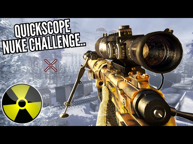 MW2 but i have too get a nuke ONLY quickscoping..