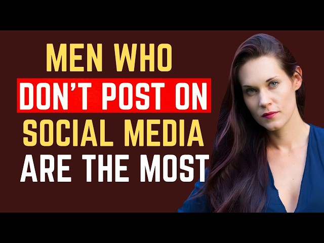7 SHOCKING TRUTHS About Men Who DON’T POST on SOCIAL MEDIA