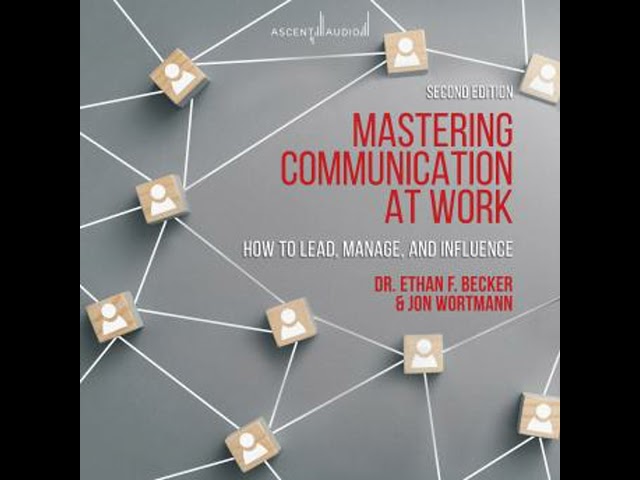 Mastering Communication at Work, Second Edition: How to Lead, Manage, and Influence