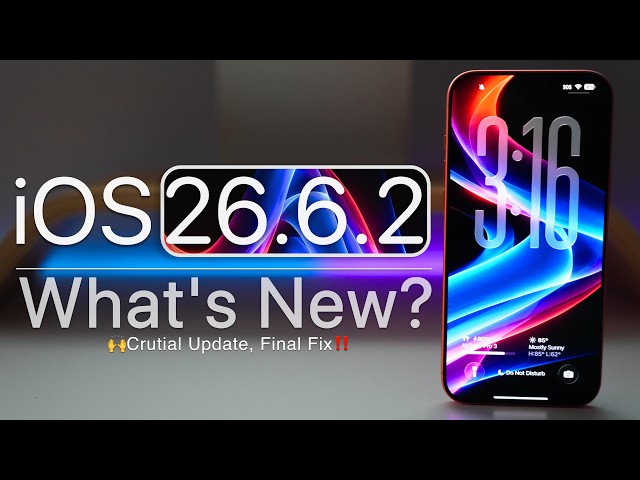 iOS 26.6.2 is Out! - What's New?