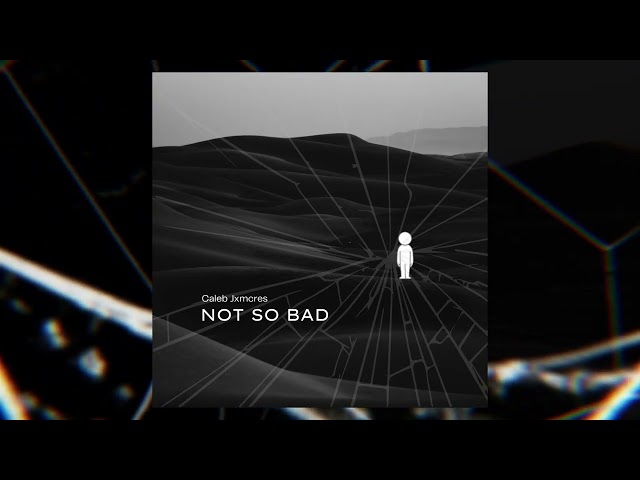 CALEB JXMCRES - NOT SO BAD (Official Audio)