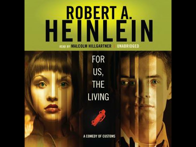 For Us, the Living: A Comedy of Customs Audiobook by Robert A. Heinlein