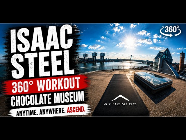 ISAAC STEEL 360° WORKOUT | CHOCOLATE MUSEUM ROOFTOP COLOGNE | ANYTIME. ANYWHERE. ASCEND.