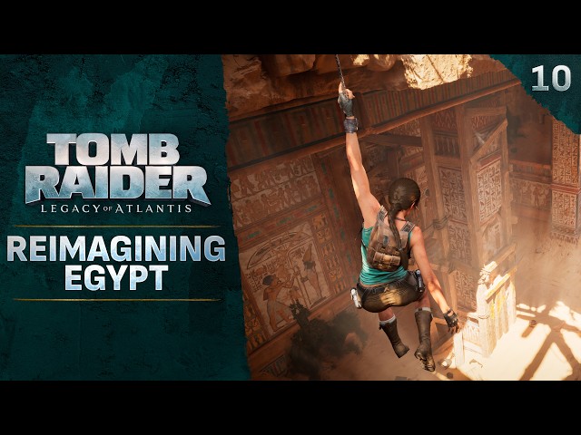 Tomb Raider: Legacy of Atlantis - Reimagining Egypt