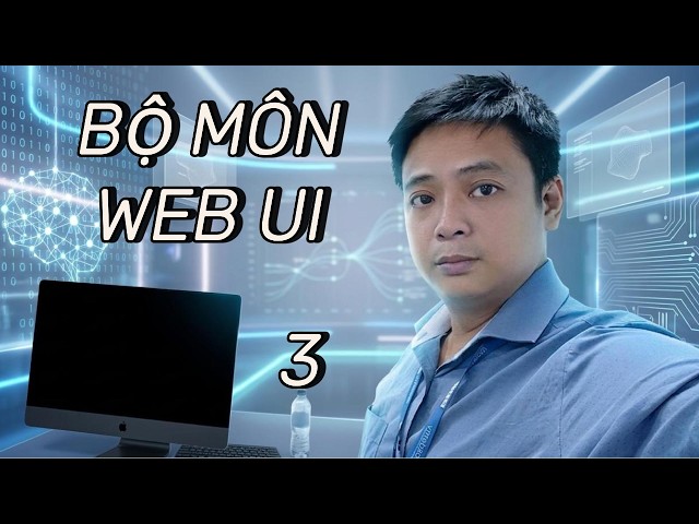 Nhập môn Web UI cùng Cường chuyển đổi số Bài 3