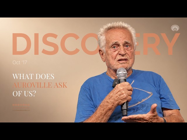 Discovery Program for Volunteers | The Challenge of Human Unity | Jean Pougault | Aware Auroville.