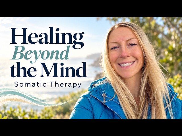 What is Somatic Therapy? | My Approach to Healing Through the Body 