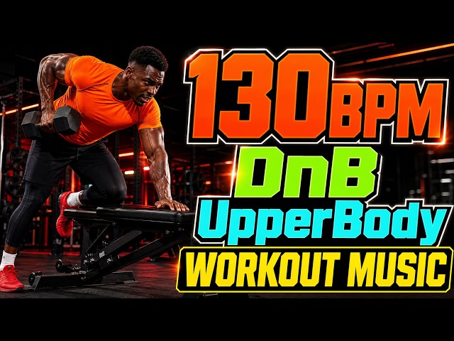 🔥 Epic DnB Workout Music for Upper Body Strength Training | 130 BPM