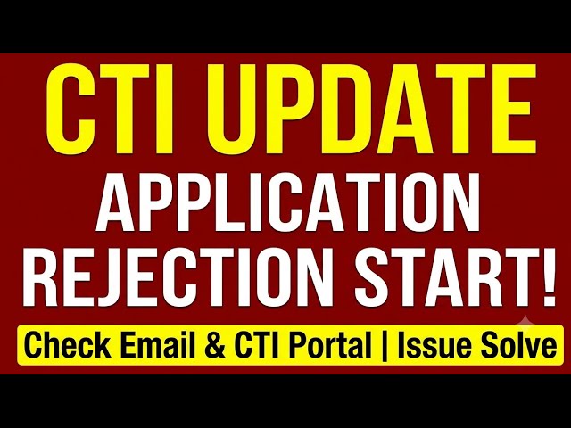 CTI Application Rejections Have Started 🚨 | CTI Rejection Notification, Check Your Portal | How t...