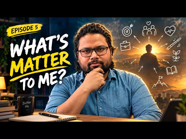What Really Matters to Me? | Episode 5 | Self-Development Series | Biplab Darshan