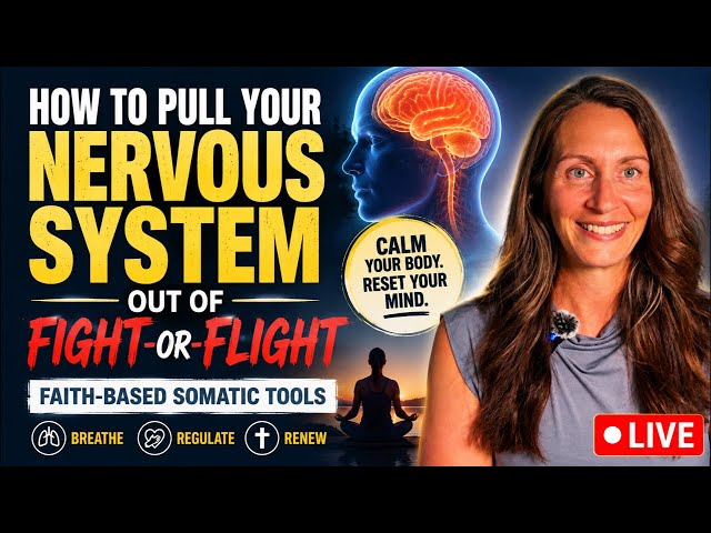 How to Pull Your Nervous System Out of Fight-or-Flight (Faith-Based Somatic Tools).