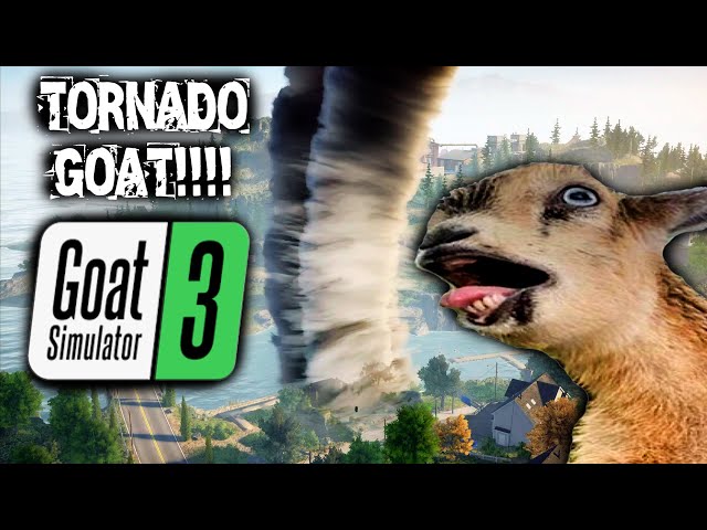 TORNADO GOAT! | GOAT SIMULATOR 3