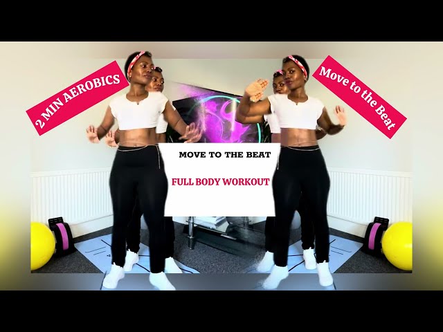 Part 4: How to get a Full Body Cardio Workout | 2 minutes Aerobics to the Beat