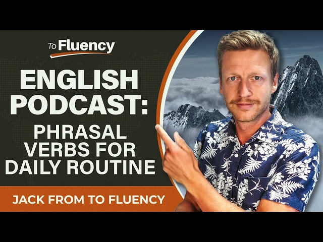 LEARN ENGLISH PODCAST: PHRASAL VERBS TO TALK ABOUT YOUR DAILY ROUTINE (WITH SUBTITLES)