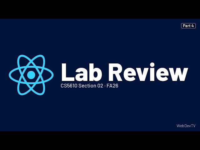 Lab Review — CS5610 FA26 (Sep 21) Part 4/14