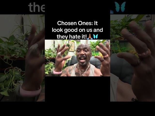 Chosen Ones: It look good on us and they hate it!🙏🏾🦋