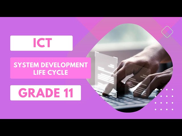 ICT O/L Grade 11 | Lesson 2 System Development Life Cycle