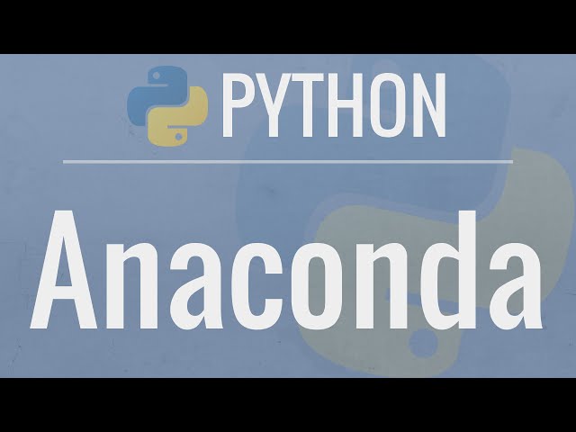 Python Tutorial: Anaconda - Installation and Using Conda