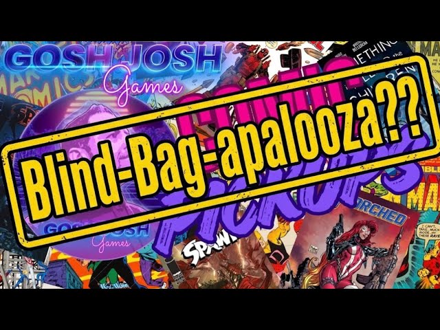 Gosh Josh Got Comics - We Opening Blind Bags??!!