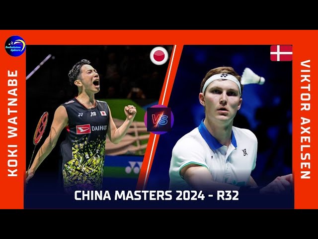 Koki Watanabe (JPN) vs Victor Axelsen (DEN) | LINING CHINA MASTER 2024 R32 |