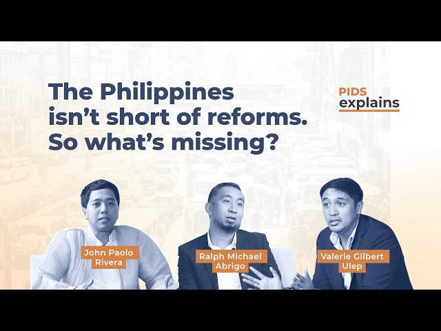 #PIDSExplains The Philippines Isn't Short of Reforms, So What's Missing?
