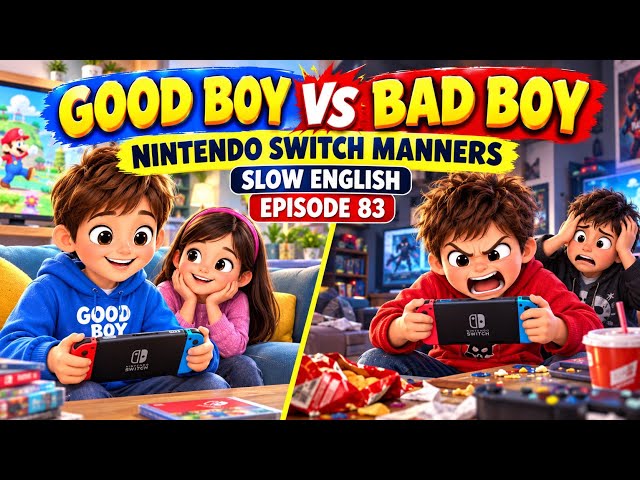GOOD BOY VS BAD BOY — NINTENDO SWITCH MANNERS  |  SLOW ENGLISH EPISODE 83